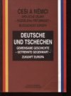 Češi a Němci společné dějiny - rozdělená přítomnost - budoucnost Evropy