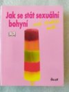 Jak se stát sexuální bohyní