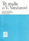 Tři studie o V. Vančurovi