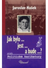 Jak bylo, jest a bude?, aneb, Politické karikatury