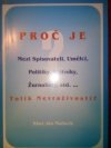 PROČ JE Mezi Spisovateli, Umělci, Politiky, Státníky, Žurnalisty, atd. ... Tolik nevraživosti?