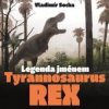 Legenda jménem Tyranosaurus Rex