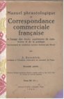 Manuel phraséologique de Correspondance commerciale française à l'usage des écoles supérieures de commerce et de la pratique ( accompagné de nombreux exercices destinés aux élèves).