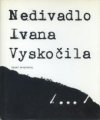 Nedivadlo Ivana Vyskočila