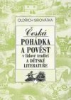 Česká pohádka a pověst v lidové tradici a dětské literatuře