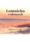 Lomnicko v obrazech