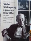 Václav Chaloupecký a generace roku 1914 Otazníky české a slovenské historiografie v éře první republiky