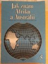Jak znám Afriku a Austrálii