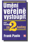 Umění veřejně vystoupit, aneb, Řečníkem za 2 hodiny