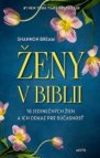 Ženy v Biblii: 16 jedinečných žien a ich odkaz pre súčasnosť