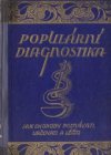 Populární diagnostika neboli zjišťování a léčení chorob, se zřetelem na čtenáře, nemající odborných lékařských znalostí