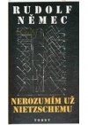 Nerozumím už Nietzschemu