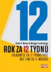 Rok za 12 týdnů: zvládněte za 12 týdnů více než jiní za 12 měsíců