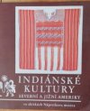 Indiánské kultury Severní a Jižní Ameriky ve sbírkách Náprstkova muzea