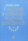 Úvodní stati k výchově a vzdělávání sluchově postižených