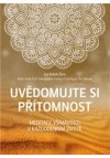 Uvědomujte si přítomnost – Meditace všímavosti v každodenním životě