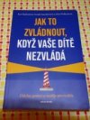 Jak to zvládnout, když vaše dítě nezvládá