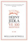Dějiny jídla ve 100 receptech