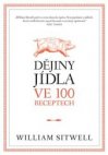 Dějiny jídla ve 100 receptech