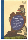 Šlechtické rody v Čechách, na Moravě a ve Slezsku od Bílé hory do současnosti.