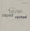 Sever, západ, východ.