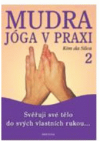 Mudra jóga v praxi.