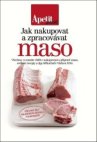 Jak nakupovat a zpracovávat maso