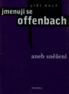 Jmenuji se Offenbach, aneb, Sněžení