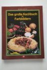 Das grosse Kochbuch in Farbbildern