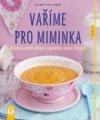 Vaříme pro miminka - Zdravý jídelnícek v prvním roce života