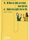 S Theodorem nejen o hieroglyfech