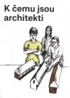 K čemu jsou architekti