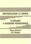 Metodologie a logika výzkumu v hudební pedagogice