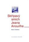 Skřípavý smích Jeana Anouilhe