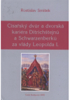 Císařský dvůr a dvorská kariéra Ditrichštejnů a Schwarzenberků za vlády Leopolda I.