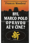 Byl Marco Polo opravdu až v Číně?