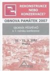 Obnova památek 2007 - rekonstrukce, nebo konzervace?