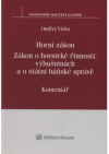 Horní zákon. Zákon o hornické činnosti, výbušninách a o státní báňské správě. 