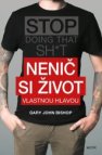 Nenič si život vlastnou hlavou