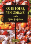 Co je dobré, není zdravé?, aneb, Žijeme jen jednou