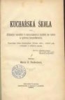 Kuchařská škola, čili, Důkladné navedení k samostatnému naučení se vaření a správné hospodárnosti