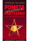 Pomsta pozdních partyzánů a jiné poválečné tragédie