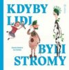 Kdyby lidi byli stromy