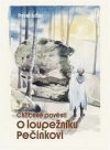 Chřibské pověsti - O loupežníku Pečinkovi