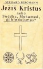 Ježíš Kristus nebo Buddha, Mohamed či hinduismus?