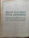 Život svatého otce Antonína, kterýž napsal a mnichům v cizině poslal svatý otec Athanáš, arcibiskup alexandrijský