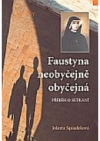 Faustyna neobyčejně obyčejná