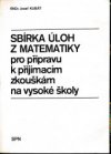 Sbírka úloh z matematiky pro přípravu k přijímacím zkouškám na vysoké školy