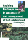 Applying landscape ecology in conservation and management of the floodplain forest (Czech Republic)