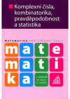 Komplexní čísla, kombinatorika, pravděpodobnost a statistika : matematika pro střední školy